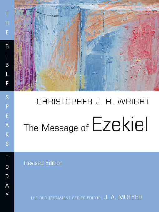Title details for The Message of Ezekiel: a New Heart and a New Spirit by Christopher J. H. Wright - Available
